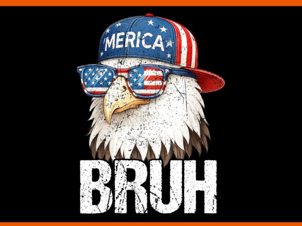 Eagle 4th of july png, it’s 4th of july bruh eagle png, eagle 4th of july png, bald eagle bruh 4th of july png vector clipart