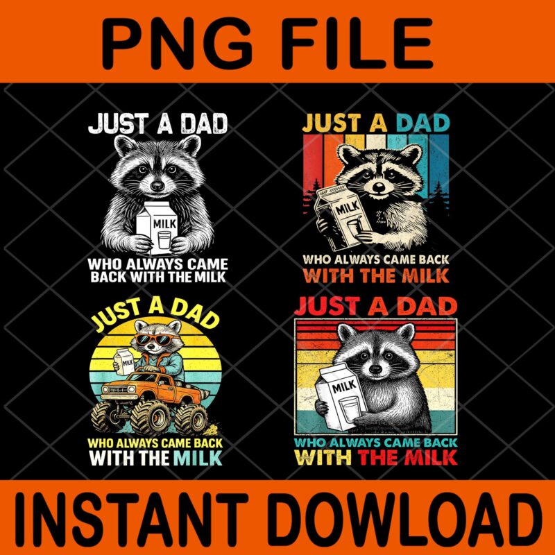 Just a Dad Who Always Came Back With The Milk Father’s Day PNG, Just a Dad Who Always Came Back With The Milk Racoon PNG, Racoon Father Day