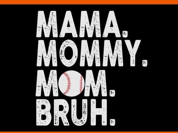 Mama mommy mom bruh svg, mothers day svg, mama svg, mom svg t shirt designs for sale Mama mommy mom bruh svg, mothers day svg, mama svg, mom svg t shirt designs for sale