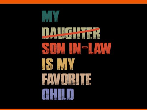 My son in law is my favorite child svg, my daughter son in law is my favorite child svg t shirt designs for sale My son in law is my favorite child svg, my daughter son in law is my favorite child svg t shirt designs for sale
