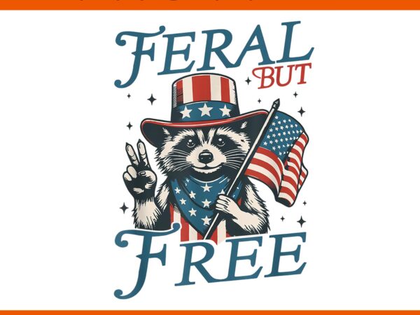 Feral but free funny raccoon patriotic 4th of july png, feral but free raccoon png, raccoon 4th of july png t shirt graphic design Feral but free funny raccoon patriotic 4th of july png, feral but free raccoon png, raccoon 4th of july png t shirt graphic design