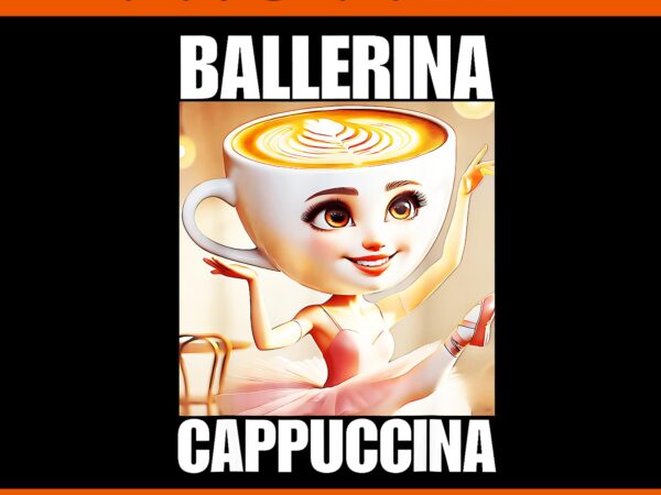 Ballerina cappuccina italian brainrot meme png, ballerina cappuccina png t shirt template Ballerina cappuccina italian brainrot meme png, ballerina cappuccina png t shirt template