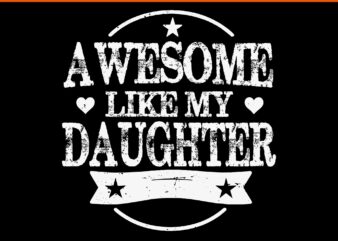 Awesome Like My Daughter SVG, Awesome Like My Dad SVG, Father Day Svg, Daddy Svg, Father SVG
