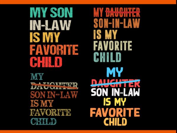 My son daughter in law is my favorite child svg, my son in law is my favorite child svg t shirt designs for sale My son daughter in law is my favorite child svg, my son in law is my favorite child svg t shirt designs for sale