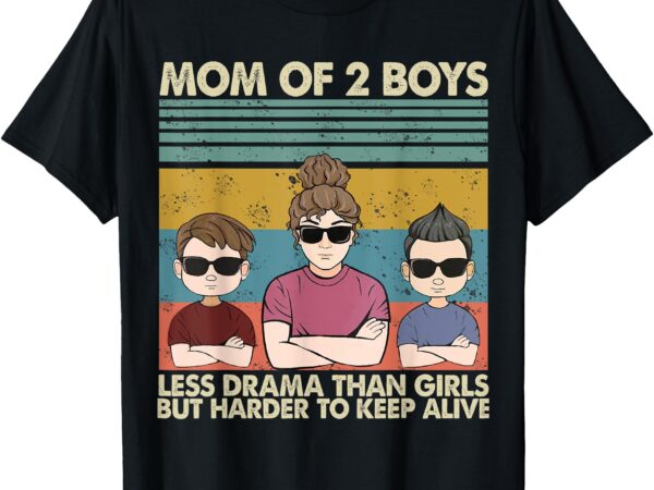 Vintage mom of 2 boys less drama than girls but harder to t-shirt