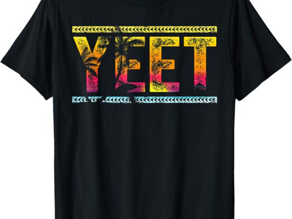 Vintage yeet funny saying meme for men women boys youth kids t-shirt