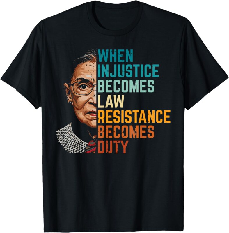 When Injustice Becomes Law Resistance Duty Women Men Kids T-Shirt