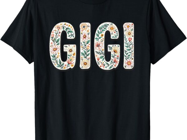 Wildflowers gigi floral mother’s day gigi t-shirt