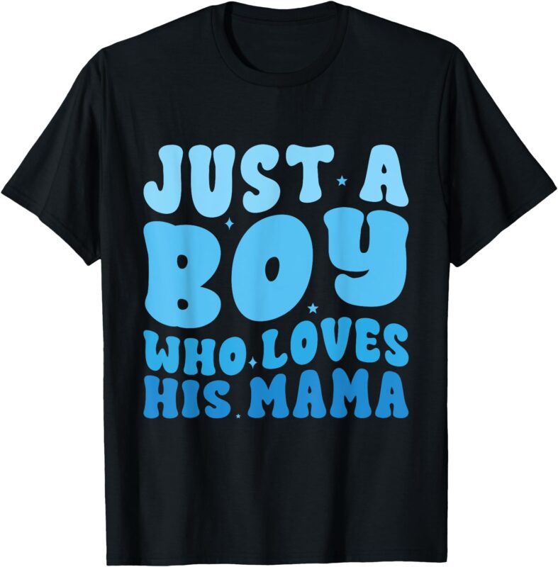 just a boy who loves his mama Matching mothers day boy mama T-Shirt