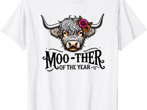 Moo ther of the year t-shirt