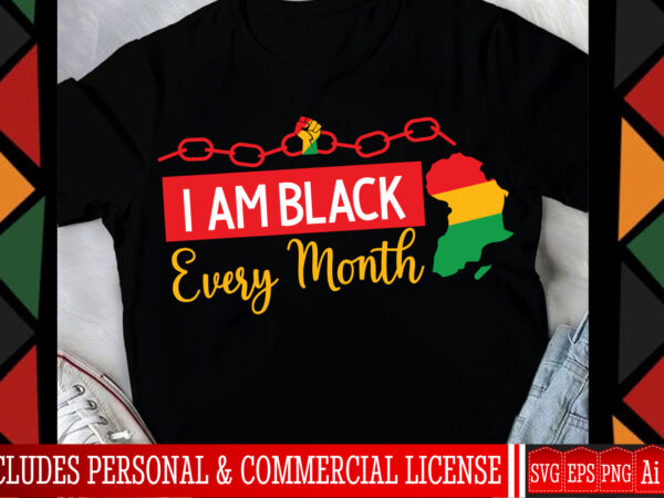I am black every month t-shirt design,juneteenth svg,juneteenth svg bundle,black history month svg, juneteenth png,juneteenth shirt svg,blac