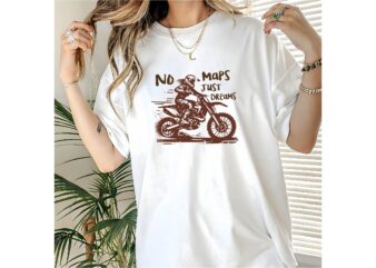 No maps shirt, just dreams shirt, wanderlust tee, travel quote shirt, free spirit t-shirt, adventure shirt, dream big tee, explorer shirt