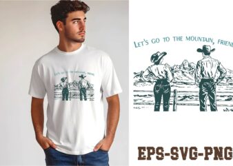 Let’s go to the mountain, friend , Mountain Trip With My Friend, mountain t-shirt, hiking shirt, travel with friend, let’s go to mountain