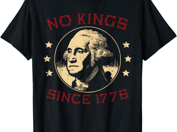 4th of july no kings since 1776 american men women kids t-shirt