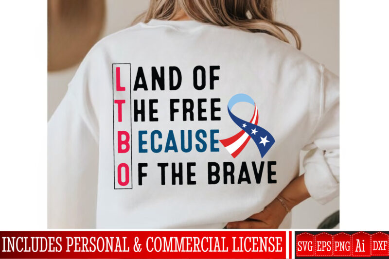 Land of the Free because of the Brave T-Shirt Design, Land of the Free because of the Brave SVG Design, 4th of July,4th of July SVG bundle