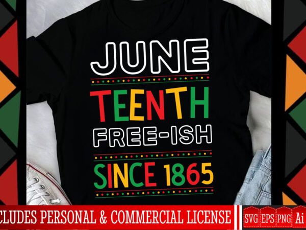 Juneteenth free-ish since 1865 t-shirt design,black history month svg,black history month,juneteenth svg,black history month png,black cultu