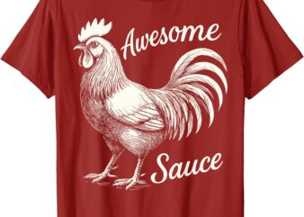 Awesome Sauce Rooster, Hot Sauce Cock Male Chicken T-Shirt