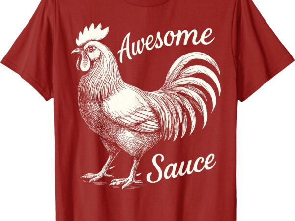 Awesome sauce rooster, hot sauce cock male chicken t-shirt