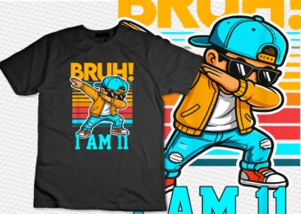 11 year old birthday boy dabbing bruh it's my 11th birthday t-shirt design