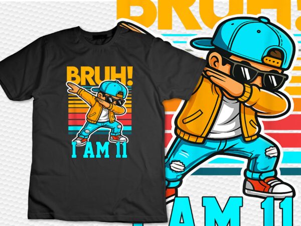 11 year old birthday boy dabbing bruh it’s my 11th birthday t-shirt design