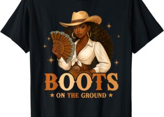 Boots On The Ground Juneteenth Black Cowgirl Black Women T-Shirt