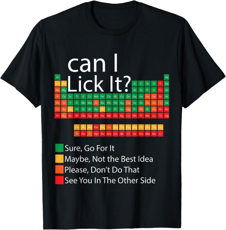 Can I Lick It Funny 100 days of School Periodic Table T-Shirt