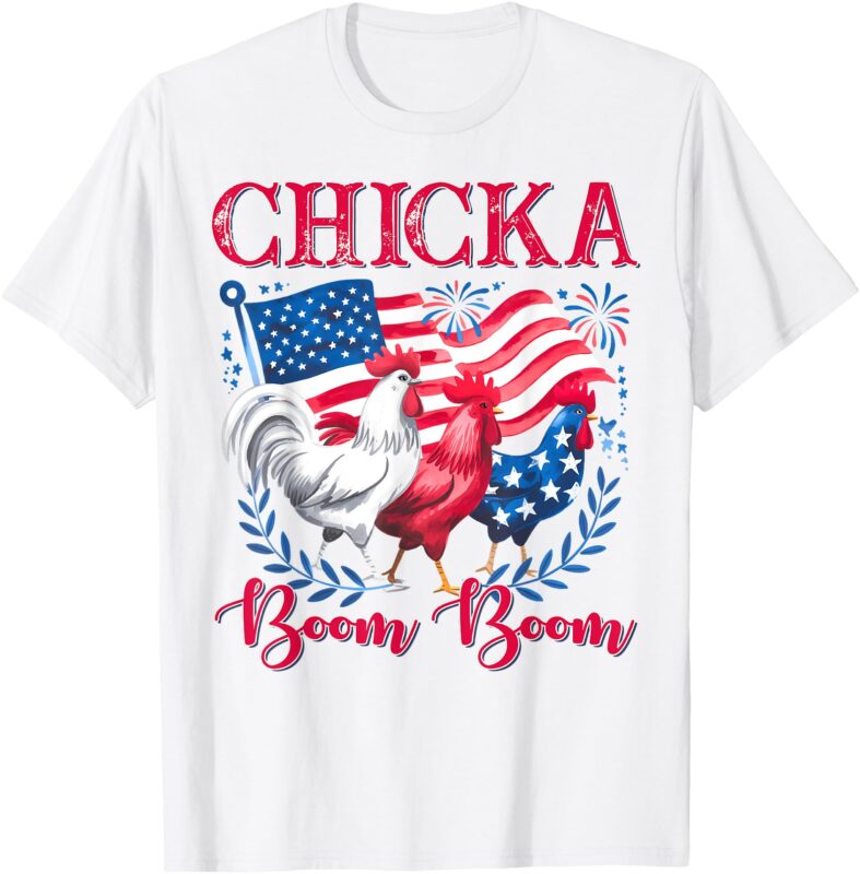 Chicka Boom Boom Funny Patriotic Chicken 4th of July Chick T-Shirt