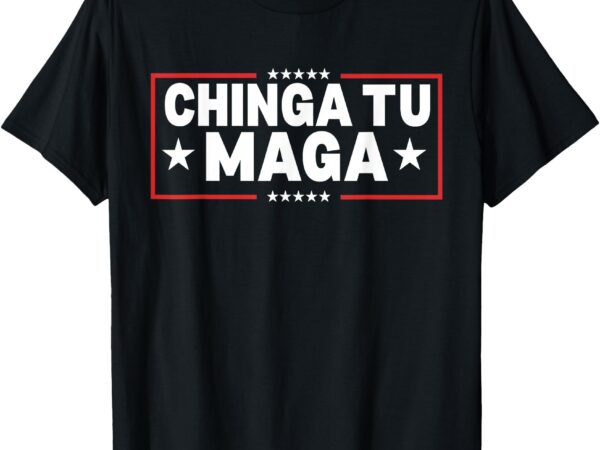Chinga tu maga statement t-shirt