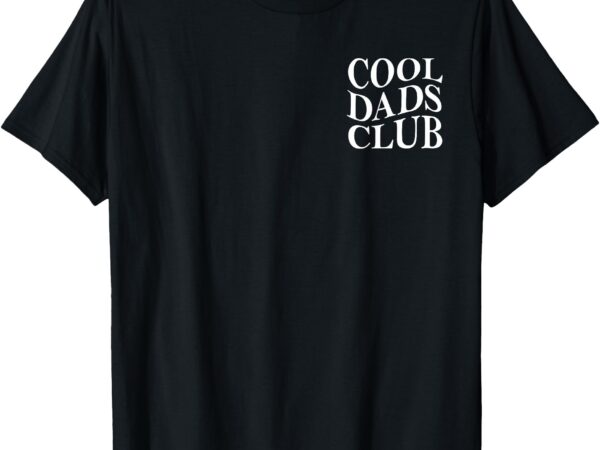 Cool dads club father’s day from daughter son funny groovy t-shirt