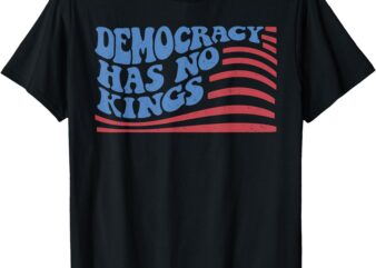 Democracy Has No Kings American Flag 4th Of July T-Shirt