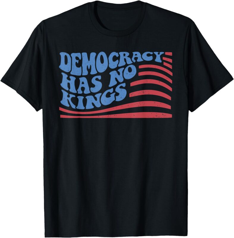 Democracy Has No Kings American Flag 4th Of July T-Shirt