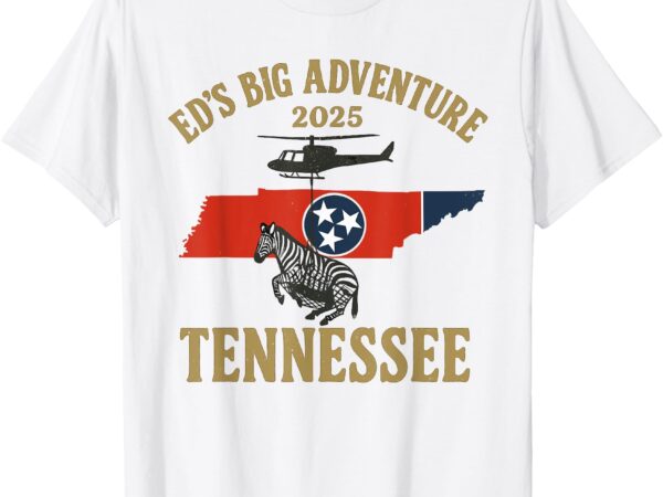 Ed’s adventure , ed the zebra tennessee 2025 t-shirt
