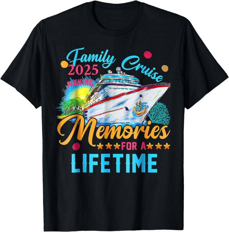 Family Cruise 2025 Making Memories For A Lifetime Summer T-Shirt
