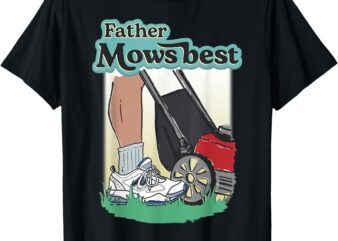 Father Mows Best Funny Riding Mower Retro Mowing Dad Gift T-Shirt
