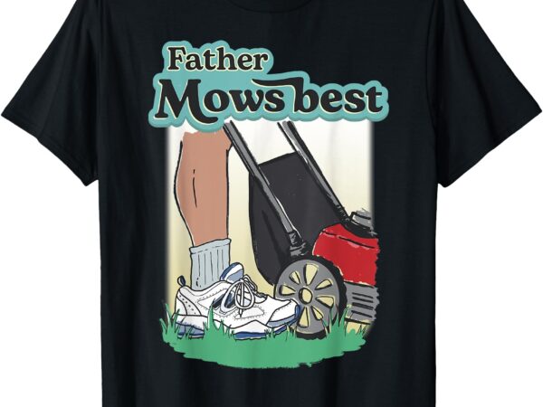 Father mows best funny riding mower retro mowing dad gift t-shirt