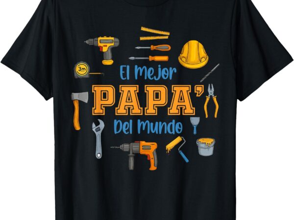 Fathers day t-shirts in spanish el mejor papa del mundo t-shirt