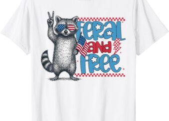 Feral And Free Funny Patriotic Raccoon Fireworks 4th of July T-Shirt