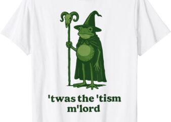 Frog Witch Twas The Tism M’Lord T-Shirt