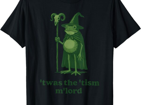 Frog wizard meme t’was the ‘tism m’lord autism awareness t-shirt