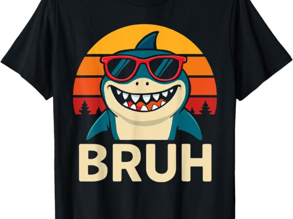 Funny bruh shark with sunglasses meme t-shirt