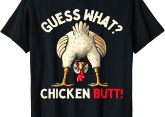 Funny Chicken Graphic Tees Men Women And Kids Chicken Butt T-Shirt