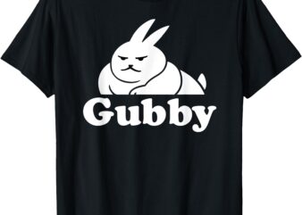 Funny Cute Rabbit Meme Gubby The Rabbit Gubby T-Shirt