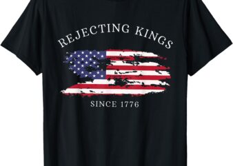 Funny Rejecting Kings Since 1776 Democracy America US Flag T-Shirt