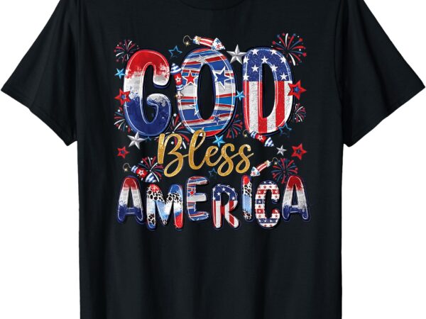 God bless america fireworks patriotic christian 4th of july t-shirt