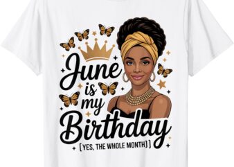 June Is My Birthday African American Woman Birthday Queen T-Shirt