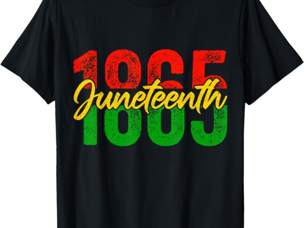 Juneteenth 1865 women men june 19th 1865 freedom day t-shirt