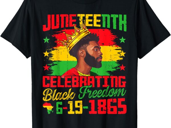Juneteenth shirts men celebrating black freedom black king t-shirt