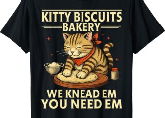 Kitty Biscuits Bakery We Knead Em You Need Em Purring Cat T-Shirt