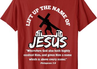Lift Up the Name of Jesus T-Shirt