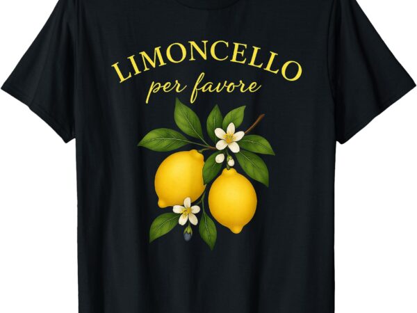 Limoncello per favore italian shirts for women funny lemon t-shirt
